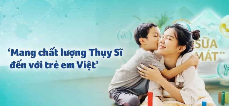 Sữa Nestlé Việt Nam – Chuẩn dinh dưỡng Thụy Sĩ cho sức khỏe người Việt
